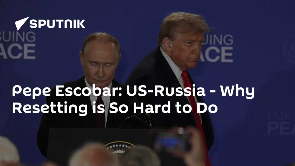 Pepe Escobar: US-Russia - Why Resetting is So Hard to Do