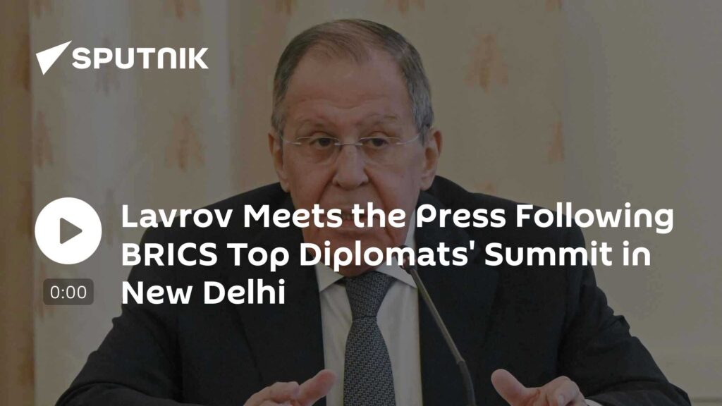 Lavrov Meets the Press Following BRICS Top Diplomats' Summit in New Delhi