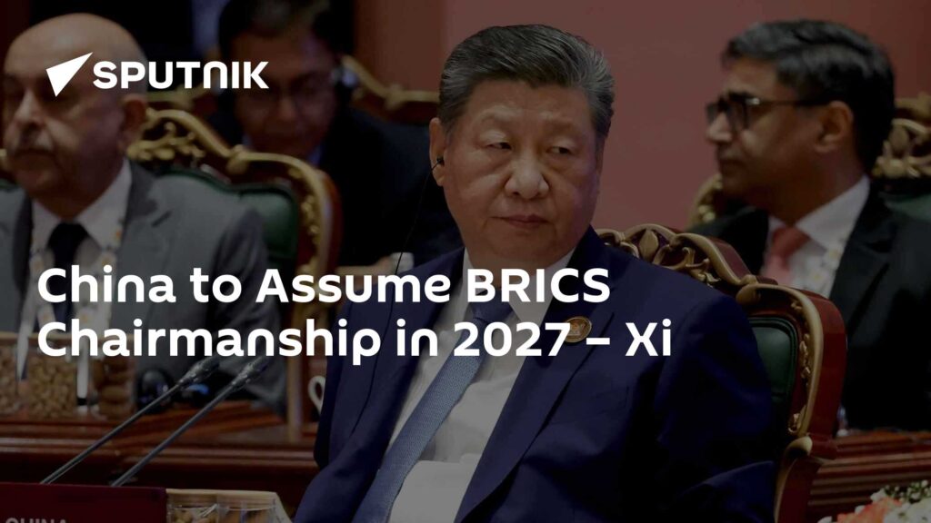 China to Assume BRICS Chairmanship in 2027 - Xi